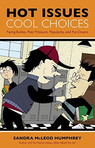 Hot Issues, Cool Choices Facing Bullies, Peer Pressure, Popularity, and Put-Do [Paperback]