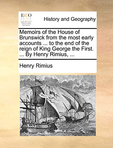 Memoirs of the House of Brunsick from the Most Early Accounts to the End of the [Paperback]