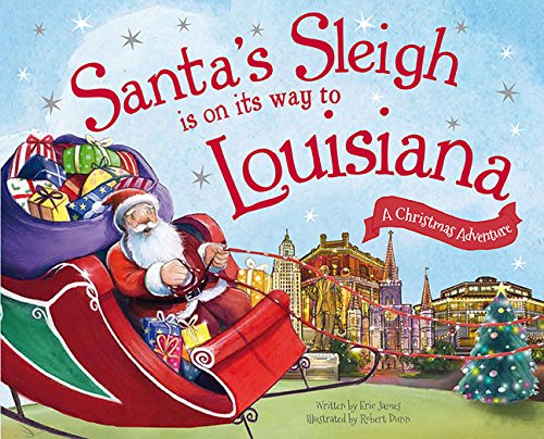 Santa's Sleigh Is on Its Way to Louisiana: A Christmas Adventure [Hardcover]