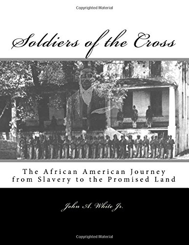 Soldiers Of The Cross The African American Journey From Slavery To The Promised [Paperback]