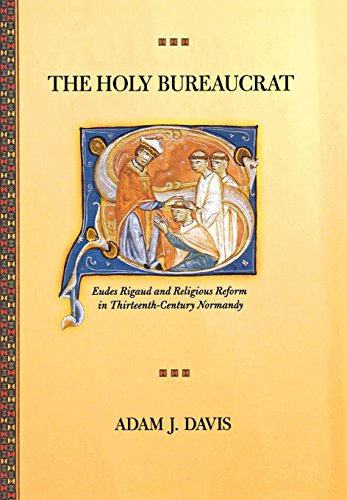 The Holy Bureaucrat Edues Rigaud and Religious Reform in Thirteenth-Century Nor [Hardcover]