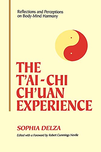 The T'ai-Chi Ch'uan Experience Reflections And Perceptions On Body-Mind Harmony [Paperback]