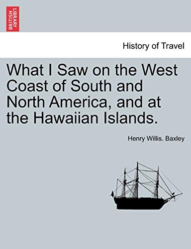 What I Sa On The West Coast Of South And North America, And At The Haaiian Isl [Paperback]