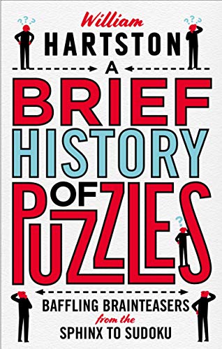 A Brief History of Puzzles: Baffling Brainteasers from the Sphinx to Sudoku [Hardcover]