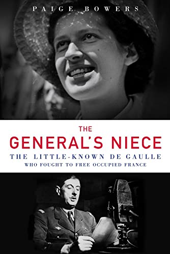 The General's Niece: The Little-Known de Gaulle Who Fought to Free Occupied  [Hardcover]