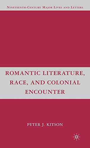 Romantic Literature, Race, and Colonial Encounter [Hardcover]