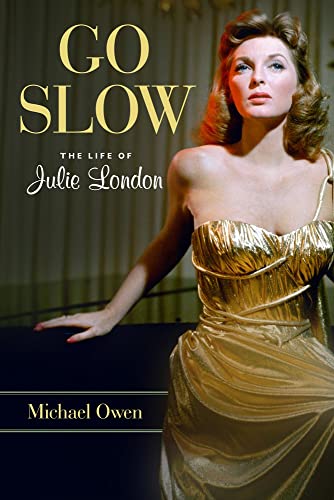 Go Slow: The Life of Julie London [Hardcover]