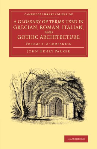 A Glossary of Terms Used in Grecian, Roman, Italian, and Gothic Architecture [Paperback]