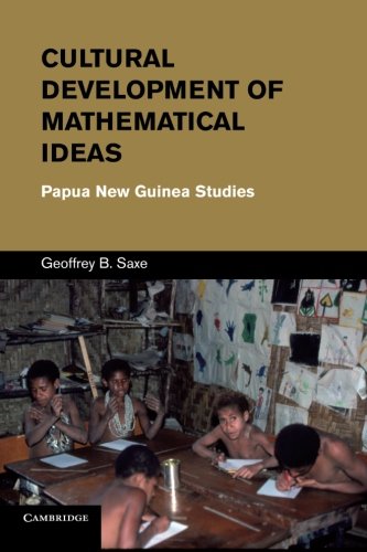 Cultural Development of Mathematical Ideas Papua Ne Guinea Studies [Paperback]