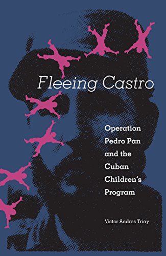 Fleeing Castro Operation Pedro Pan And The Cuban Children's Program [Paperback]