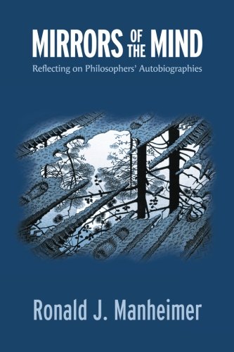 Mirrors Of The Mind Reflecting On Philosophers' Autobiographies [Paperback]