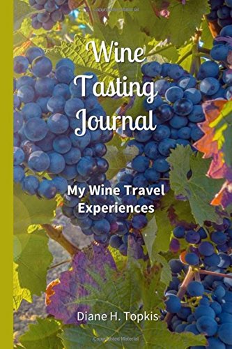 Wine Tasting Journal My Wine Travel Experiences [Diary]