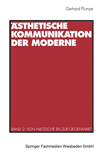 sthetische Kommunikation der Moderne: Band 2: Von Nietzsche bis zur Gegenwart [Paperback]