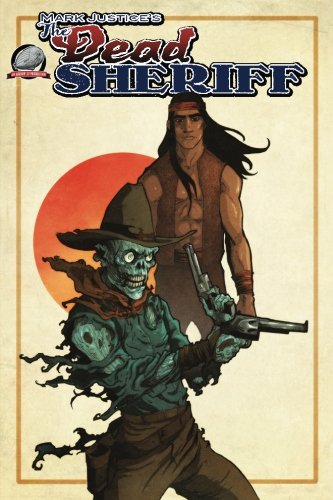 Mark Justice's The Dead Sheriff Zombie Damnation (volume 1) [Paperback]