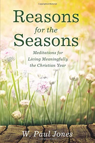 Reasons For The Seasons Meditations For Living Meaningfully The Christian Year [Paperback]