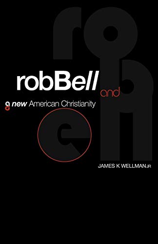 Rob Bell and a Ne American Christianity [Paperback]