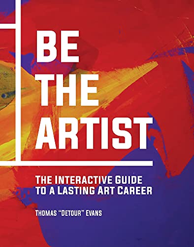 Be The Artist: The Interactive Guide to a Lasting Art Career [Hardcover]