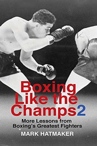 Boxing Like the Champs 2: More Lessons from Boxing's Greatest Fighters [Paperback]