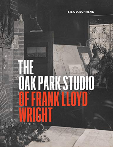 The Oak Park Studio of Frank Lloyd Wright [Hardcover]