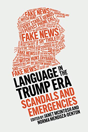 Language in the Trump Era Scandals and Emergencies [Paperback]