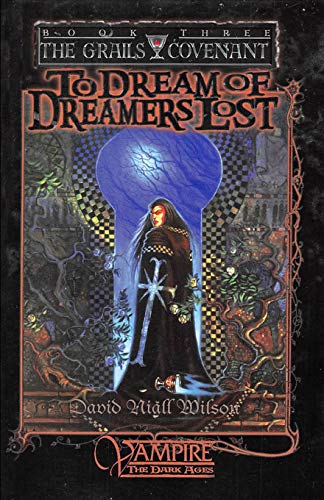 To Dream of Dreamers Lost  Book 3 of the Grails Covenant Trilogy [Paperback]