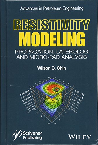 Resistivity Modeling: Propagation, Laterolog and Micro-Pad Analysis [Hardcover]