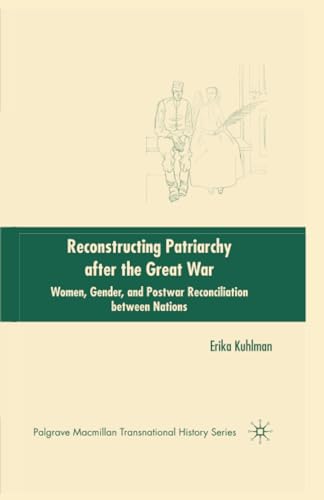 Reconstructing Patriarchy after the Great War: Women, Gender, and Postwar Reconc [Paperback]