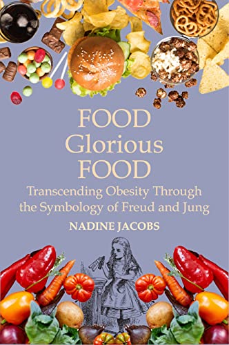 Food, Glorious Food: Transcending Obesity through the Symbology of Freud and Jun [Paperback]