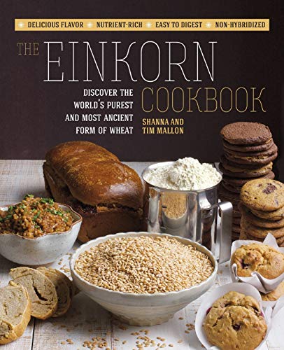 The Einkorn Cookbook: Discover the World's Purest and Most Ancient Form of W [Paperback]