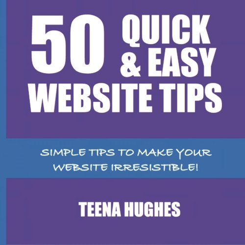 50 Quick & Easy Website Tips Simple Tips To Make Your Website Irresistible (eb [Paperback]