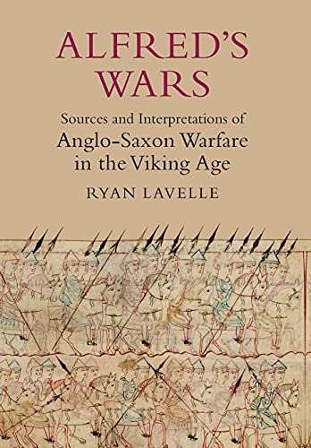 Alfred's Wars Sources and Interpretations of Anglo-Saxon Warfare in the Viking  [Paperback]