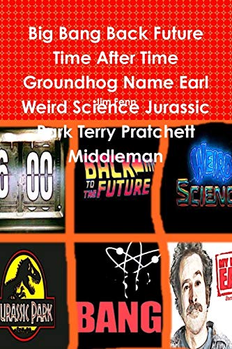 Big Bang Back Future Time After Time Groundhog Name Earl Weird Science Jurassic  [Paperback]