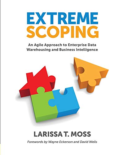 Extreme Scoping An Agile Approach To Enterprise Data Warehousing And Business I [Perfect Paperback]