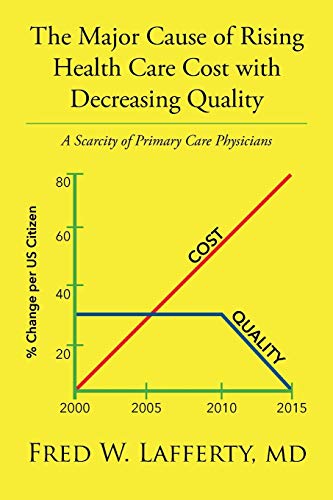 The Major Cause Of Rising Health Care Cost With Decreasing Quality A Scarcity O [Paperback]