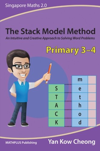 The Stack Model Method (primary 3-4) An Intuitive And Creative Approach To Solv [Paperback]