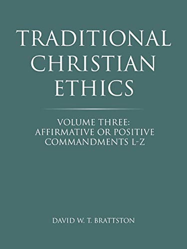 Traditional Christian Ethics Volume Three Affirmative Or Positive Commandments [Paperback]