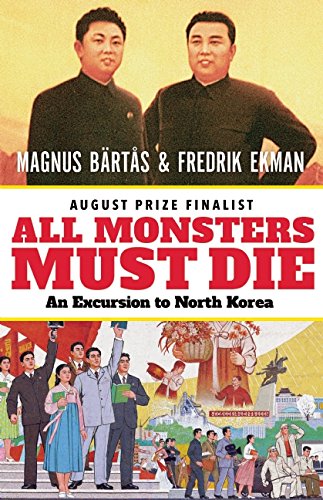 All Monsters Must Die: An Excursion to North Korea [Paperback]