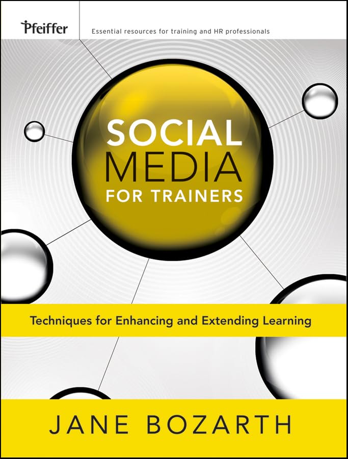 Social Media for Trainers: Techniques for Enhancing and Extending Learning [Paperback]