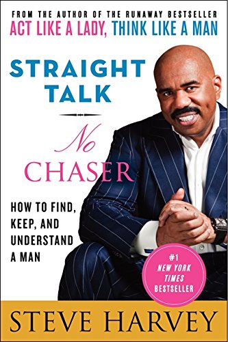 Straight Talk, No Chaser: How to Find, Keep, and Understand a Man [Paperback]