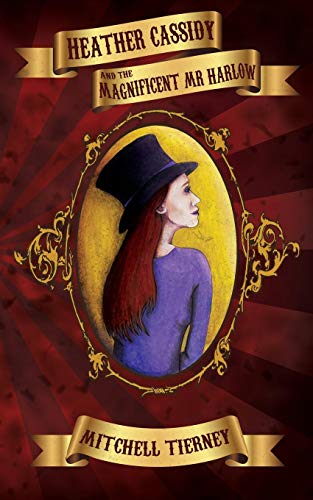 Heather Cassidy and the Magnificent MR Harlo [Paperback]