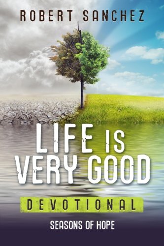 Life Is Very Good Seasons Of Hope [Paperback]