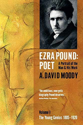 Ezra Pound Poet Volume I The Young Genius 1885-1920 [Paperback]