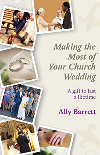 Making the Most of Your Church Wedding  A Gift to Last a Lifetime [Paperback]