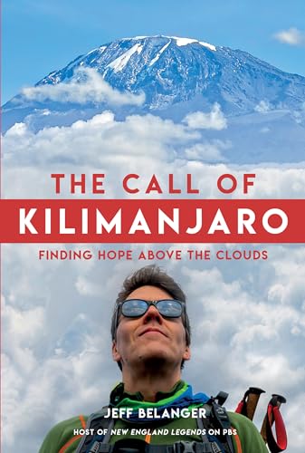 The Call of Kilimanjaro: Finding Hope Above the Clouds [Hardcover]