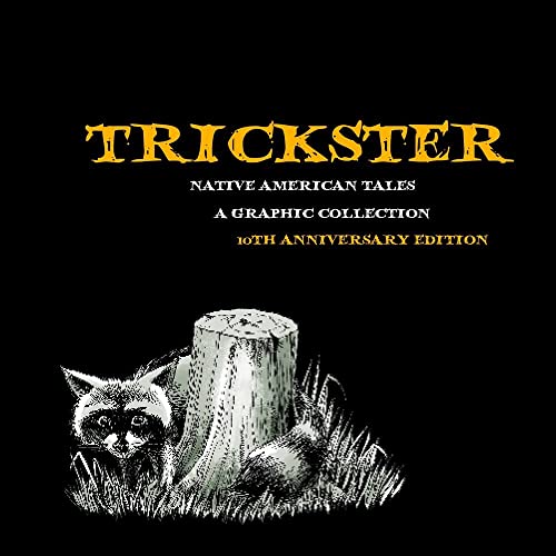 Trickster: Native American Tales, A Graphic Collection, 10th Anniversary Edition [Paperback]