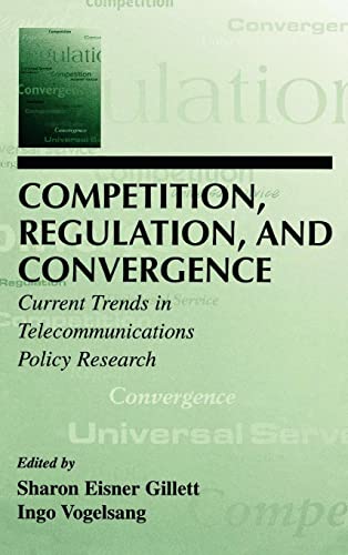 Competition, Regulation, and Convergence Current Trends in Telecommunications P [Hardcover]