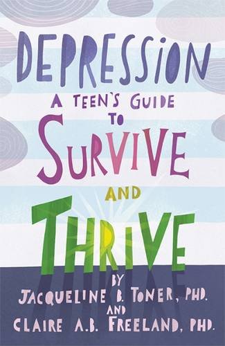 Depression: A Teen's Guide To Survive And Thrive [Paperback]