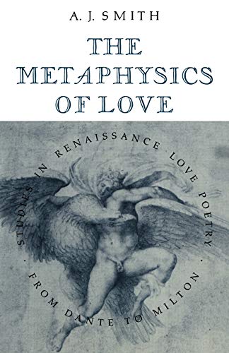 The Metaphysics of Love Studies in Renaissance Love Poetry from Dante to Milton [Paperback]