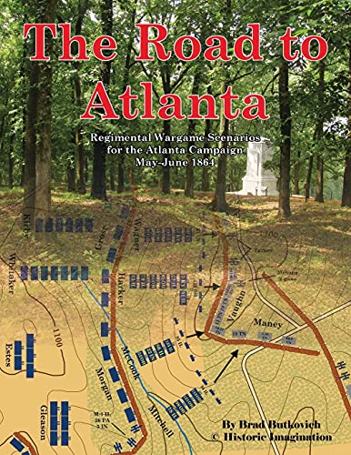 The Road To Atlanta Regimental Wargame Scenarios For The Atlanta Campaign May-J [Paperback]