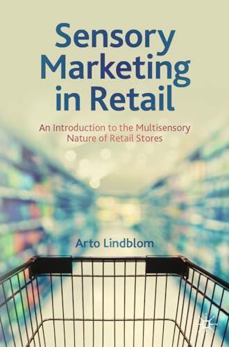 Sensory Marketing in Retail: An Introduction to the Multisensory Nature of Retai [Paperback]